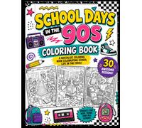 School Days in the 90s Coloring Book: A 90s Nostalgia Coloring Book for Adults and Teens Featuring Classrooms, Recess, Computer Labs, Field Day, Prom Night, and Retro School Memories