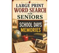 School Days Memories Word Search for Seniors: 100 Easy Large Print Puzzles Filled with Classic Classrooms, Recess Games, School Friends, and Nostalgic Americana Memories