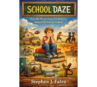 School Daze: How my worst days growing up shaped my life for the best.