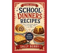 School Dinner Recipes: Classic School Dinner Recipes from the 1960's, 1970's and 1980's