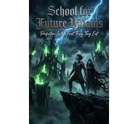 School for Future Villains: Perfection Is the First Thing They Eat: A Dark YA Fantasy Horror (The Academy of Malevolence Book 1)