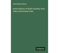 School History of North Carolina, from 1584 to the Present Time