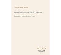 School History of North Carolina: From 1584 to the Present Time