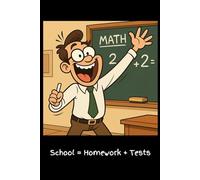 School = Homework + Tests: 6x9 Lined Notebook for your Friends, Family, Classmates & Colleagues, 108 Page, Secret Santa Gift Idea
