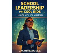 School Leadership for Cool Kids: A 60-Day Field Guide for Aspiring Assistant Principals and Emerging Leaders