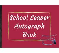 School Leaver Autograph Book: Notepad for Signatures and/or Photos of Teachers, Family and Friends | Ideal for any celebration of the end of school | 120 Pages