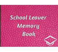 School Leaver Memory Book: Notepad for Signatures and/or Photos of Teachers, Family and Friends | Ideal for any celebration of the end of school | 100 Pages