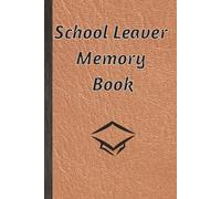 School Leaver Memory Book: Notepad for Signatures, Messages and/or Photos of Teachers, Family and Friends | Ideal for any celebration of the end of school | 100 Pages