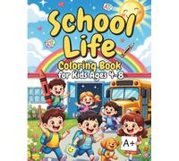 School Life Coloring Book for Kids Ages 4-8: 50 Fun School Moments: Classroom, Playground, Lunch Time & More - Bold & Easy Large Print Activity Book