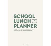 School Lunch Planner: Weekly Meal Planning & Grocery Lists for Stress-Free Mornings