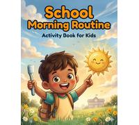 School Morning Routine Activity Book: Building Independence and Healthy Daily Habits for Kids