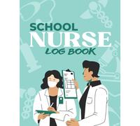 School Nurse Logbook: Daily Medication Logbook for School Nurses