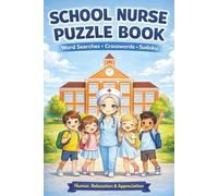 School Nurse Puzzle Book: Fun Word Searches, Crosswords & Sudoku for School Nurses | Stress Relief Brain Games with Humor & Appreciation | 75+ Puzzles & 50 Quotes | Easy to Read, 6x9 inches