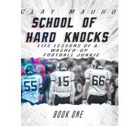 School of Hard Knocks: Life Lessons Learned by a Washed-Up Football Junkie: 1