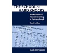 School of Hard Knocks : The Evolution of Pension Investing at Eastman Kodak