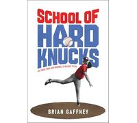 School of Hard Knucks: My Three Sons and Baseball's Wildest Pitch