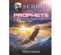 School of the Prophets: In Depth Biblical Prophetic Training