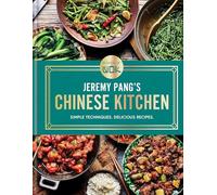 School of Wok: Jeremy Pang's Chinese Kitchen: Simple Techniques and Recipes to Enjoy Delicious Chinese Food at Home