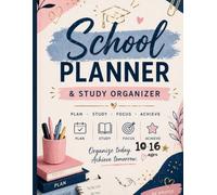 School Planner & Study Organizer for Girls Ages 10-16: Manage Your Time, Track Homework, Stay Organized & Build Better Habits Throughout the Year