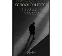 School Politics 2: Real Solutions for Real Classroom Problems