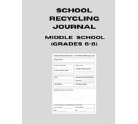 SCHOOL RECYCLING JOURNAL ,MIDDLE SCHOOL (GRADES 6-8): Large Format - A4 / 8.27" × 11.69" Empower your Green Team, Eco-Club, or classroom with a ... celebrating recycling projects-all year long.