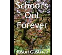 School’s Out Forever