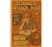 School’s Whack, Man - Groovy Retro Notebook for Chill Students Funny 70s Vibe Journal