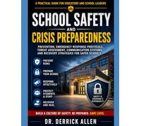 School Safety and Crisis Preparedness: A Practical Guide for Educators and School Leaders