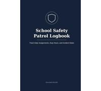 School Safety Patrol Logbook: Track Daily Assignments, Duty Hours, and Incident Notes