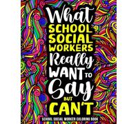 School Social Worker Coloring Book: A Funny School Social Worker Gift for Women & Men for Appreciation & Relaxation