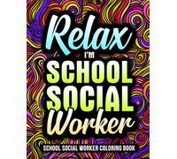 School Social Worker Coloring Book: A Relatable & Funny School Social Worker Gift for Appreciation and Relaxation