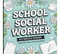School Social Worker Coloring Book: Appreciation Gift for Social Workers: Social Worker Coloring Book For Adults
