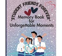 School Student Memories Book: Friends Forever Memory Book for Unforgettable Moments
