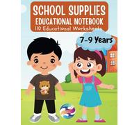 SCHOOL SUPPLIES EDUCATIONAL NOTEBOOK: 110 Fun and Educational Worksheets for Kids - Activity Workbook for Elementary School (Ages 7-9)