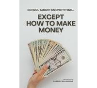 School Taught Us Everything… Except How to Make Money: The Financial Lessons They Never Taught in Class