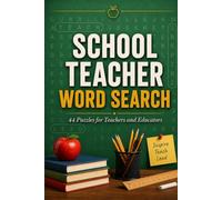 School Teacher Word Search: 44 Puzzles for Teachers and Educators | The Classroom, Curriculum, Assessment, and Everything Teaching