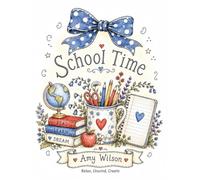 School Time Grown-Up Coloring Book: Relax, Unwind, Create