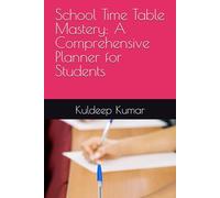 School Time Table Mastery: A Comprehensive Planner for Students