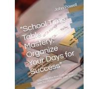 "School Time Table Mastery: Organize Your Days for Success": "Efficiently Plan Your Daily Routine with This Practical Time Table Journal"