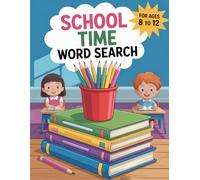 School Time Word Search Puzzle Book: 80 School-Themed Word Search Puzzles | Kids Ages 8-12 | Back to School Puzzles | Large Print | Boosts School ... 8.5/11 Inches, 104 Pages | Solutions Included