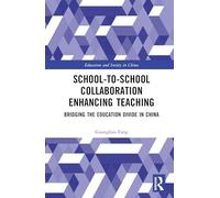 School-to-School Collaboration Enhancing Teaching: Bridging the Education Divide in China