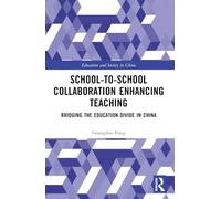 School-to-School Collaboration Enhancing Teaching: Bridging the Education Divide in China