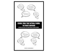 School Tools That Actually Work: Parent Companion Helping Your Teen Get Stuff Done (Without Losing Your Mind)