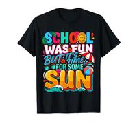 School Was Fun But It's Time for Some Sun Beach Summer - Maglietta