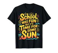 School Was Fun But It's Time for Some Sun Beach Summer ||- Maglietta