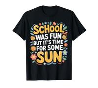 School Was Fun But It's Time for Some Sun Beach Summer |- Maglietta