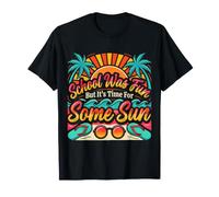 School Was Fun But It's Time for Some Sun - Maglietta