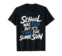 School Was Fun But It's Time for Some Sun - Maglietta