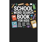 School Word Search Book for Kids: 40 Fun School Word Search Puzzles - Educational, Engaging, and Perfect for Kids to Explore Classroom Vocabulary, Learning Skills, and Back-to-School Fun!