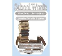 School Words Word Search Puzzle Book: 600 Classroom and Learning Words - Fun and Educational Puzzles for Students, Teachers, and ESL Learners.